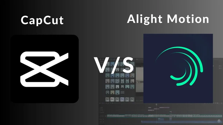 CapCut vs Alight Motion: Which video Editing App is Best?