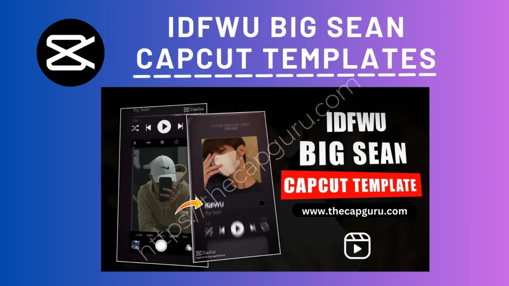 IDFWU Big Sean CapCut Templates